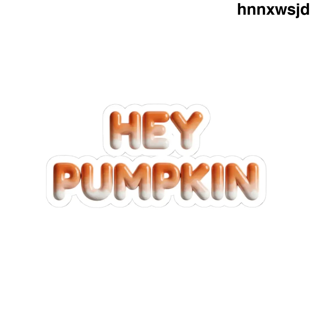 Hey Pumpkin Kiss-Cut Sticker, Fall Pumpkin Sticker for Autumn Décor & Gifts - 3’’ × 3’’ / White - Stickers