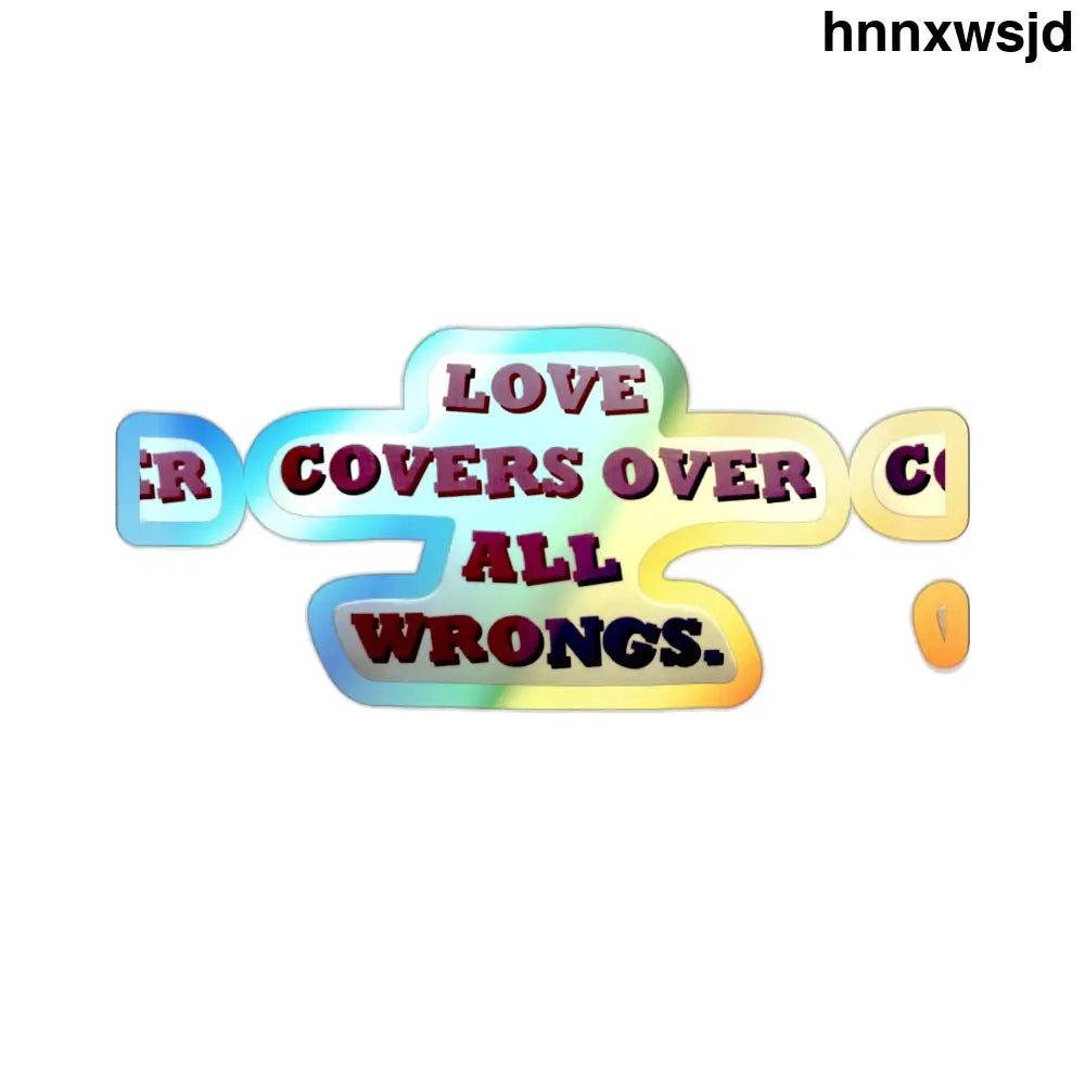 Holographic Die-Cut Sticker, “Love Covers Over All Wrongs” Inspirational Decal - 2’’ × 2’’ / Die-Cut / Holographic