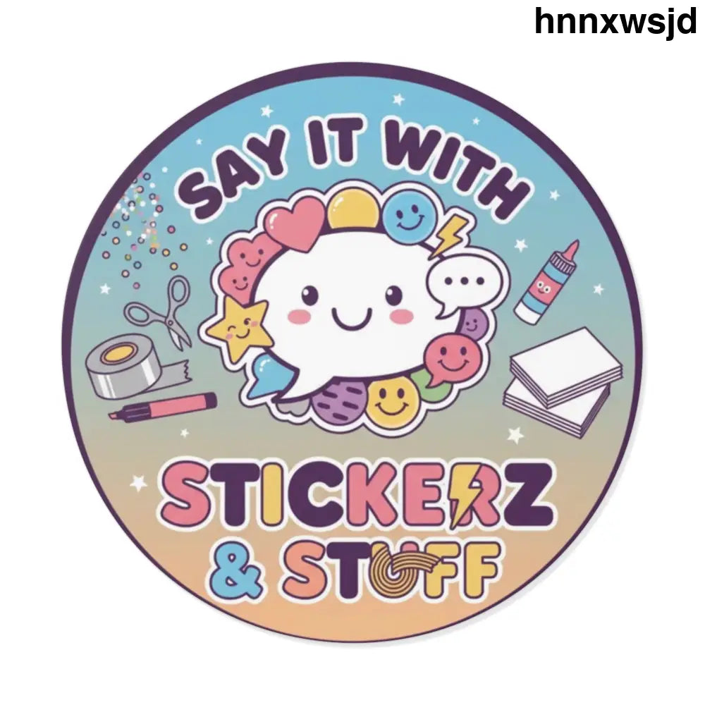 Round Vinyl Sticker, ’Say it with Stickerz & stuff’ - 2’’ × 2’’ - Stickers